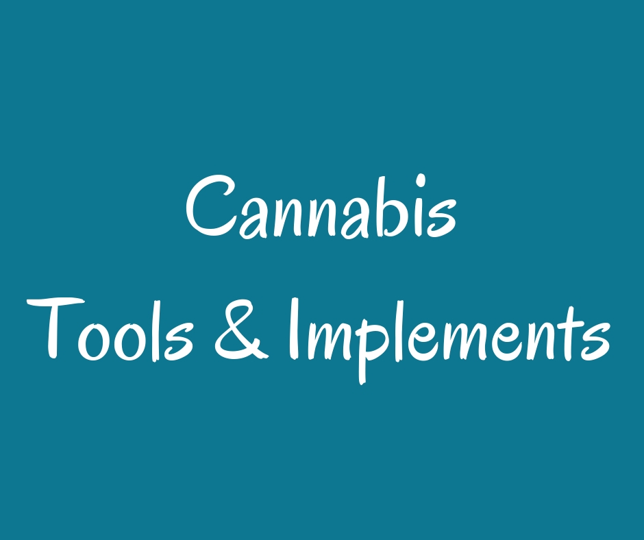 Cannabis Tools & Implements
